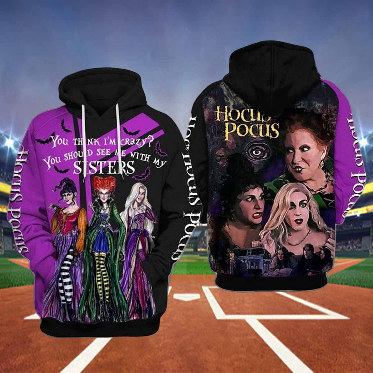 Hocus Pocus Movie Halloween You Think I’m Crazy You Should See Me With My Sisters 3D Hoodiee Hocus Pocus Movie Halloween You Think Im Crazy You Should See Me With My Sisters 3D Hoodie