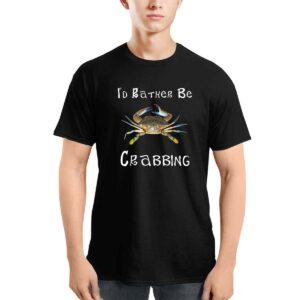 I'd Rather Be Crabbing Shirt
