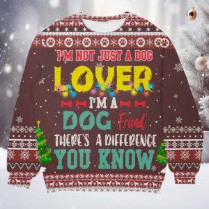 I’m Not Just A Dog Lover I’m A Dog Friend There’s A Difference You Know Christmas Sweater I’m Not Just A Dog Lover I’m A Dog Friend There’s A Difference You Know Christmas Sweater