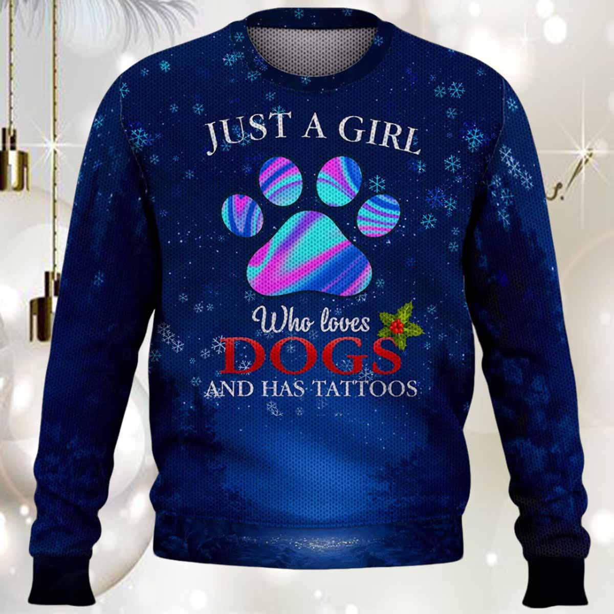 Just A Girl Who Loves Dogs And Has Tattoos Ugly Christmas Sweater Just A Girl Who Loves Dogs And Has Tattoos Ugly Christmas Sweater