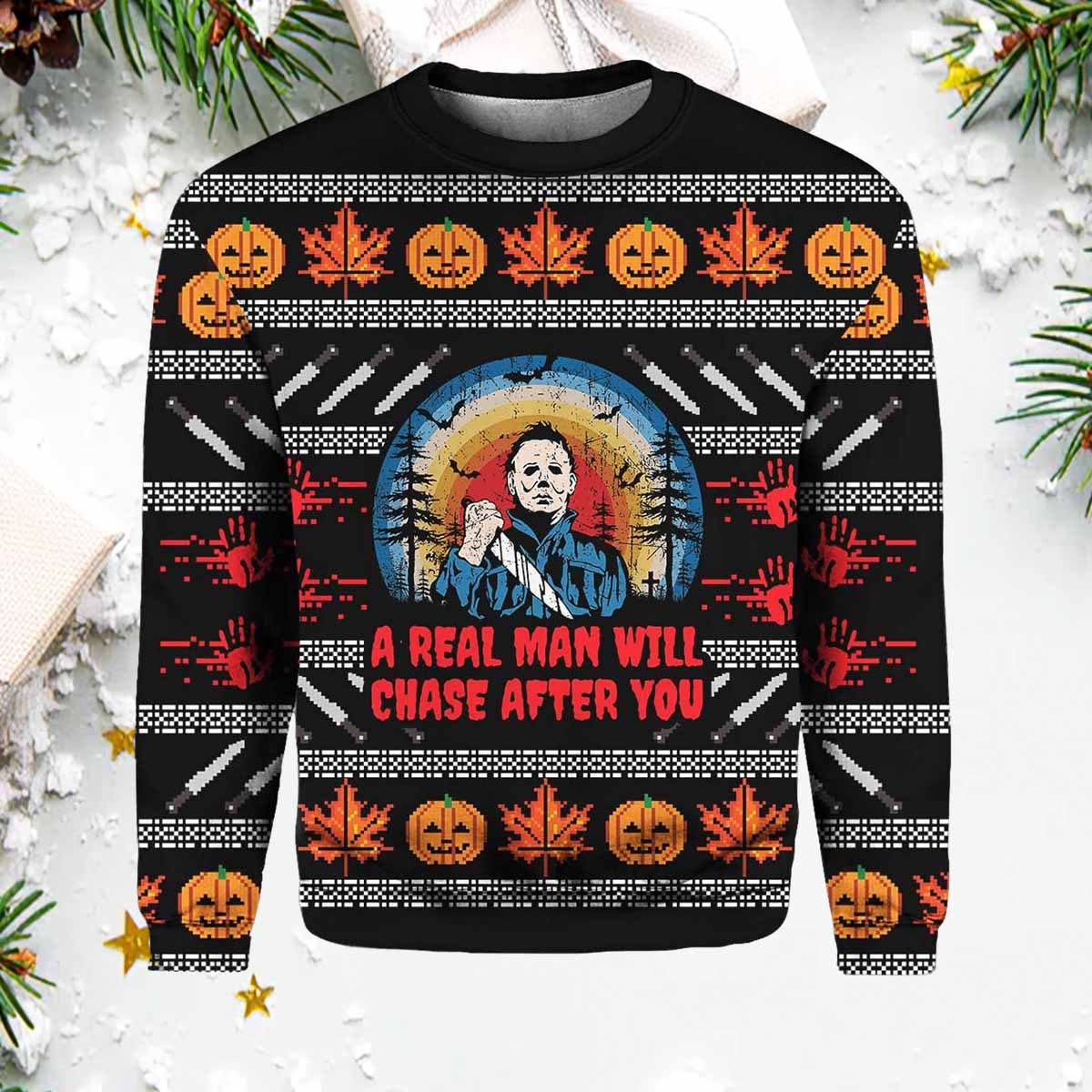 Michael Myers A Real Man Will Chase After You Christmas Sweater Michael Myers A Real Man Will Chase After You Christmas Sweater