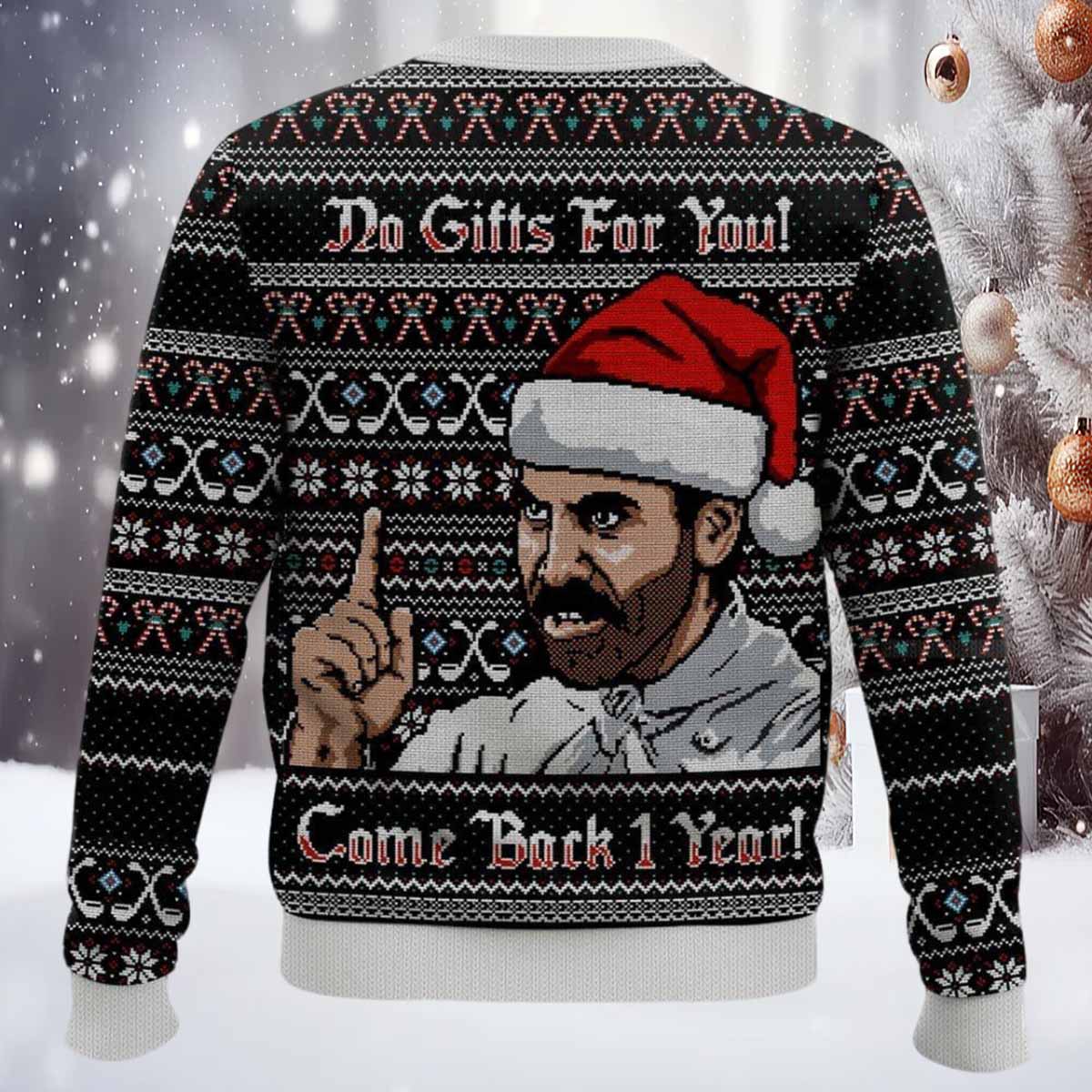 No Gift For You Come Back 1 Year Christmas Sweater No Gift For You Come Back 1 Year Christmas Sweater