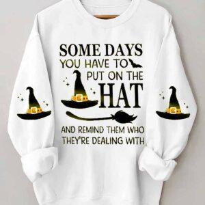 Some Days You Have To Put On The Hat And Remind Them Who They's Dealing With Halloween Shirt