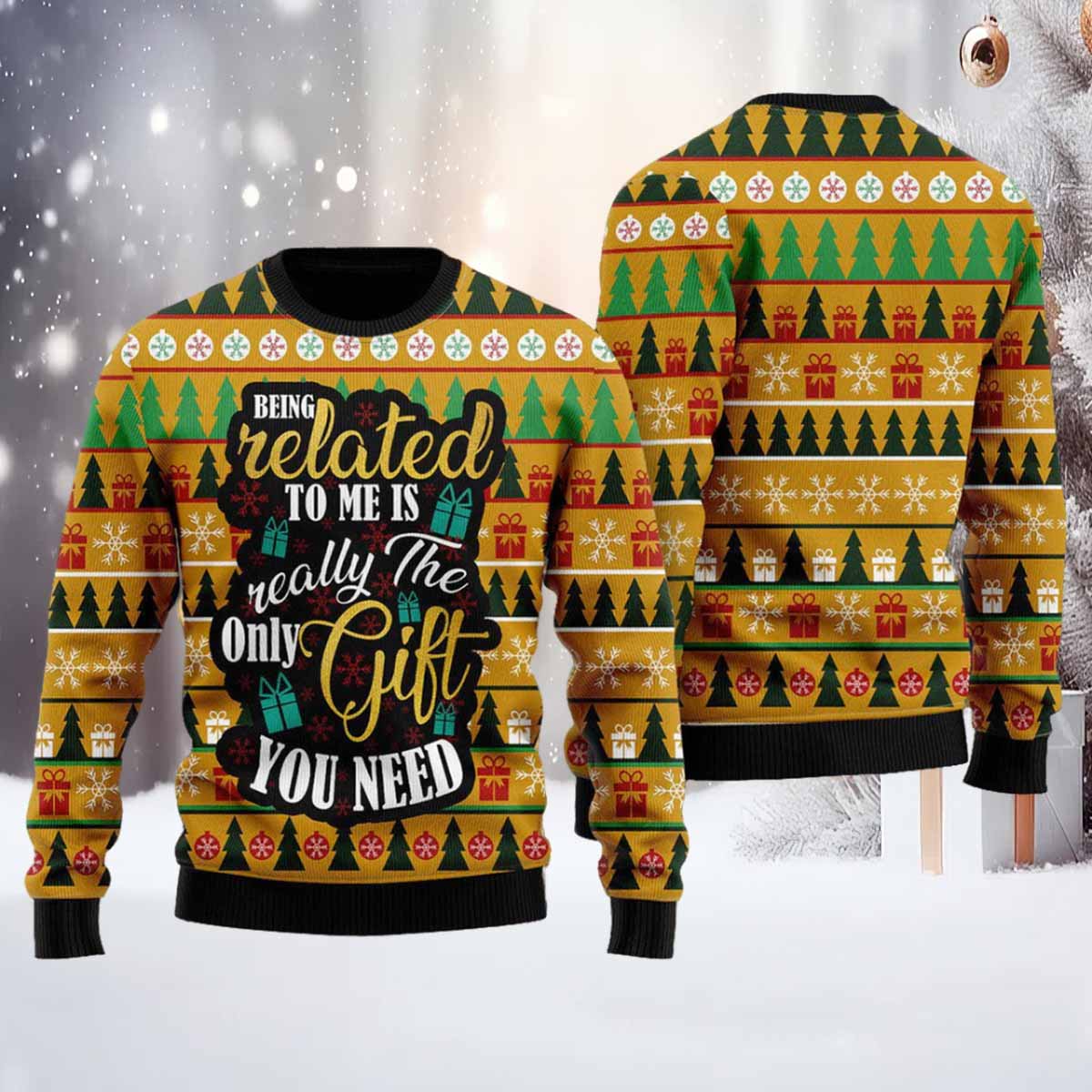The Only Gift You Need Ugly Christmas Sweater The Only Gift You Need Ugly Christmas Sweater