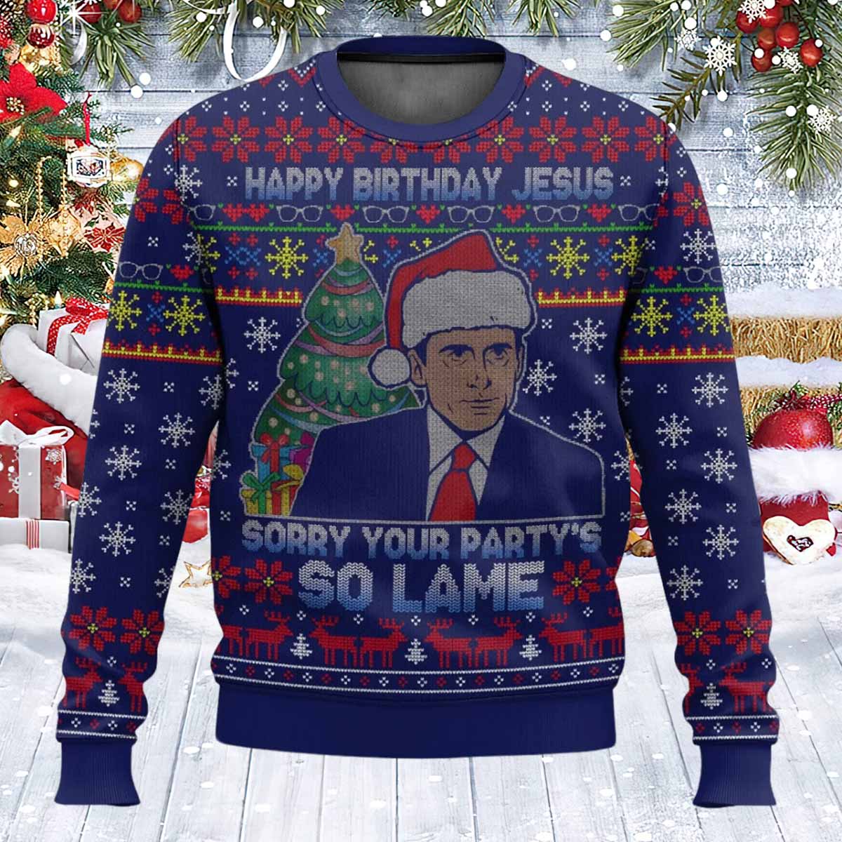 Well Happy Birthday Jesus Sorry Your Party Is So Lame Michael Scott Ugly Sweater Well Happy Birthday Jesus Sorry Your Party Is So Lame Michael Scott Ugly Sweater
