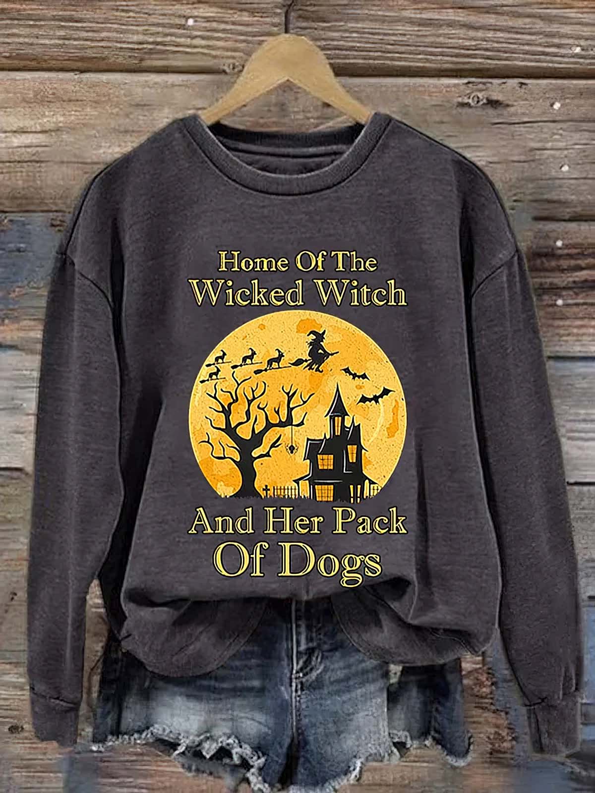 Women's Halloween Home Of The Wicked Witch And Her Pack Of Dogs Print Casual Sweatshirt Women's Halloween Home Of The Wicked Witch And Her Pack Of Dogs Print Casual Sweatshirt