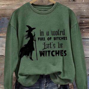 Women's Halloween In A World Full Of Princesses Be A Witch Print Casual Sweatshirt1