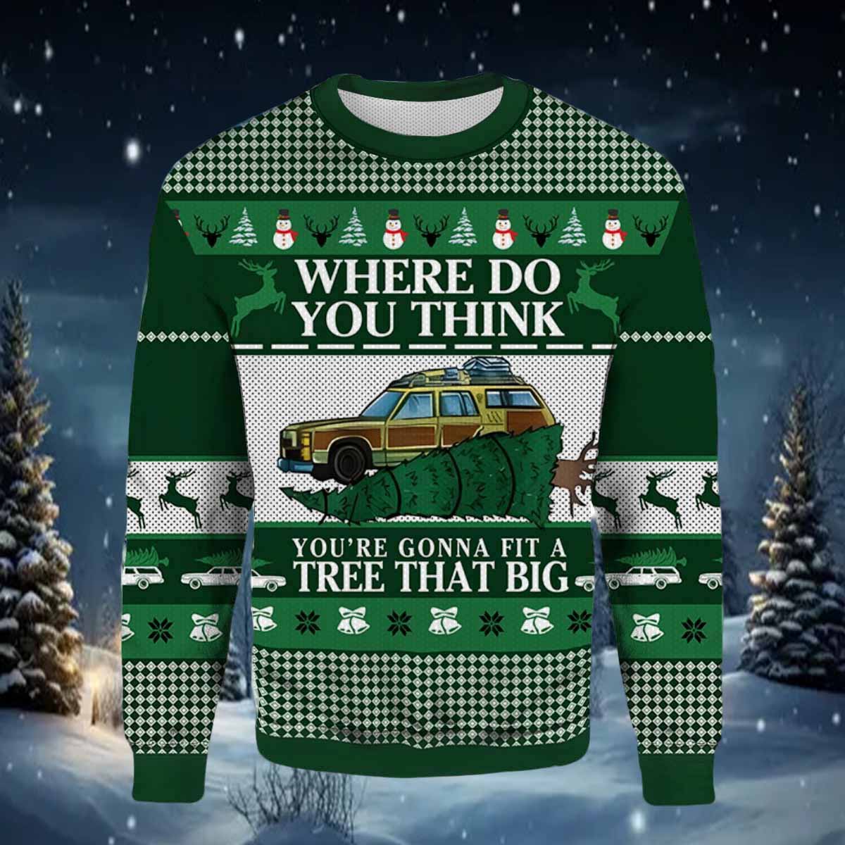 You’re Gonna Fit A Tree That Big Christmas Sweater Youre Gonna Fit A Tree That Big Christmas Sweater