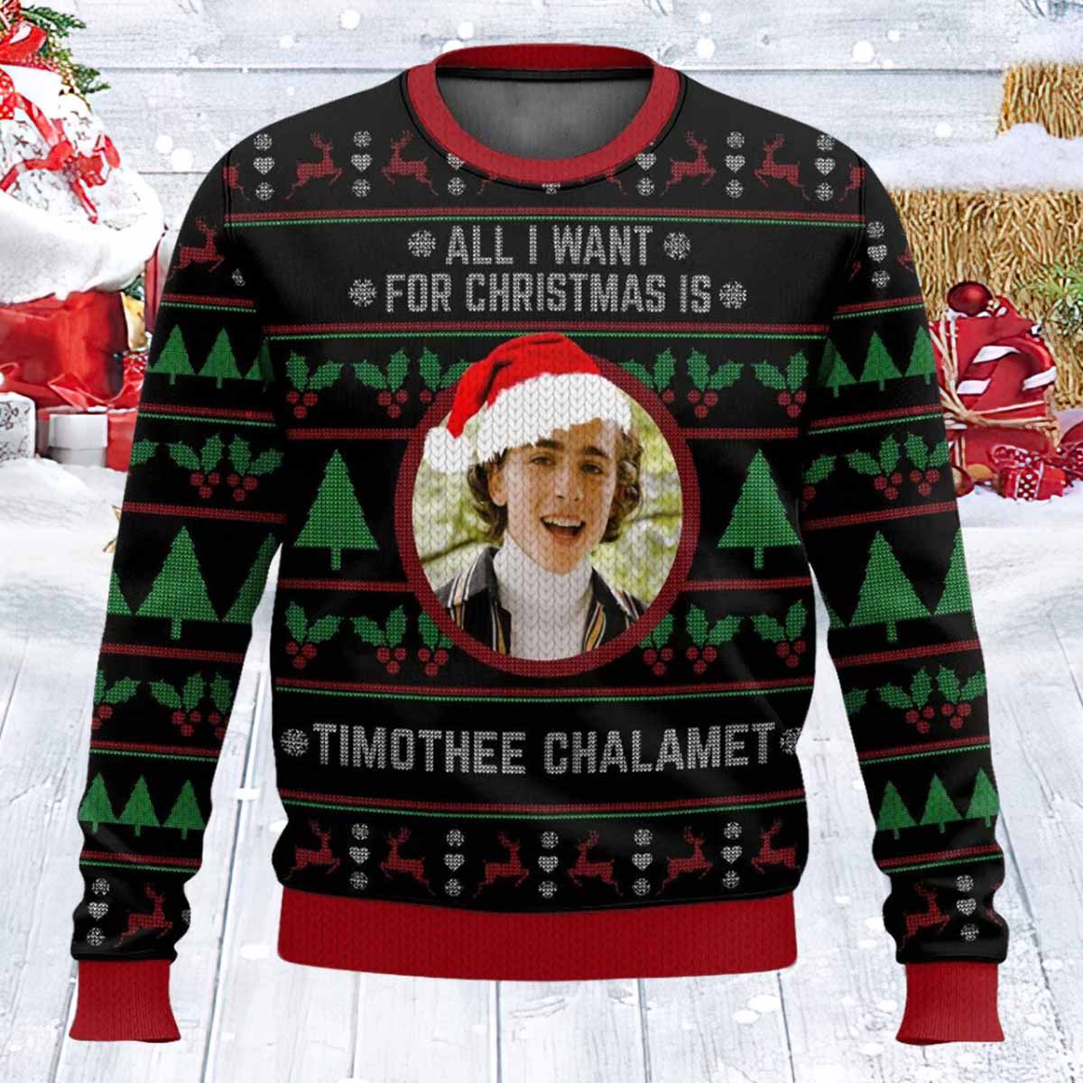 All I Want For Christmas Timothee Chalamet Ugly Christmas Sweater All I Want For Christmas Timothee Chalamet Ugly Christmas Sweater