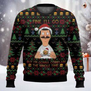 Bob Belcher Fine I'll Go But I'm Gonna Complain Christmas Sweater