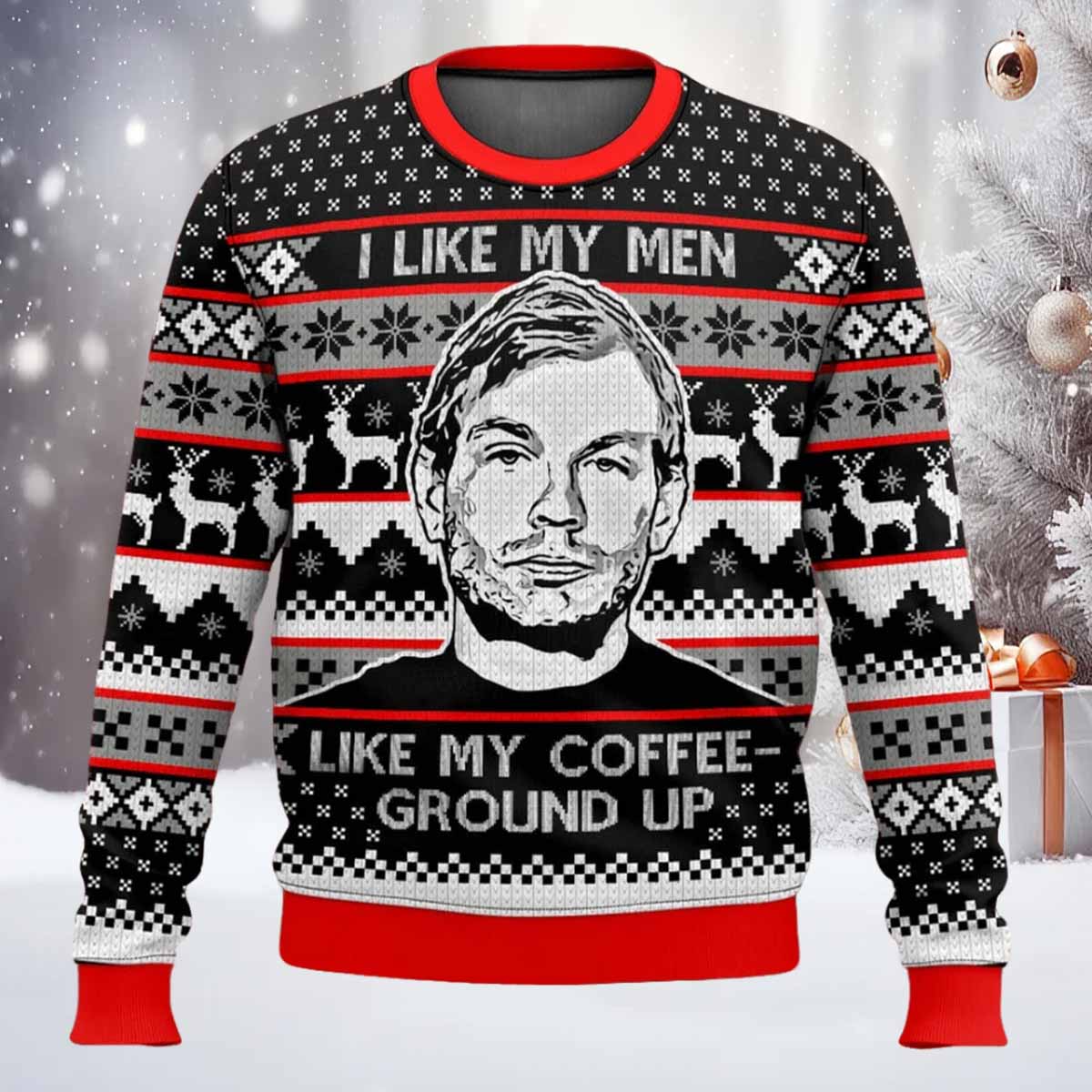 Jeffrey Dahmer I Like My Men Like My Coffee Ground Up Ugly Christmas Sweater Jeffrey Dahmer I Like My Men Like My Coffee Ground Up Ugly Christmas Sweater