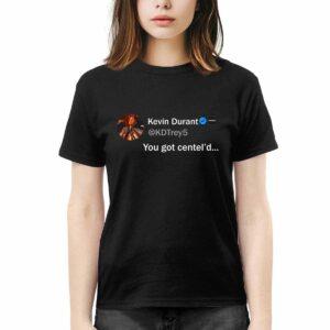 Kevin Durant You Got Centel’d Shirt