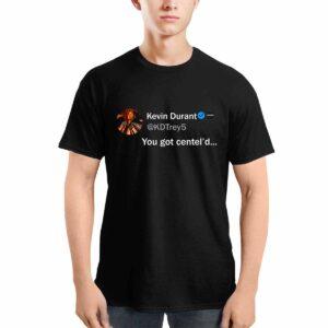 Kevin Durant You Got Centel'd Shirt