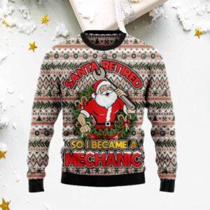 Santa Retired So I Became A Mechanic Ugly Christmas Sweater