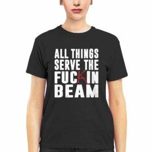 Stephen King All Things Serve The Fckin Beam Shirt 3 Stephen King All Things Serve The Fckin Beam Shirt