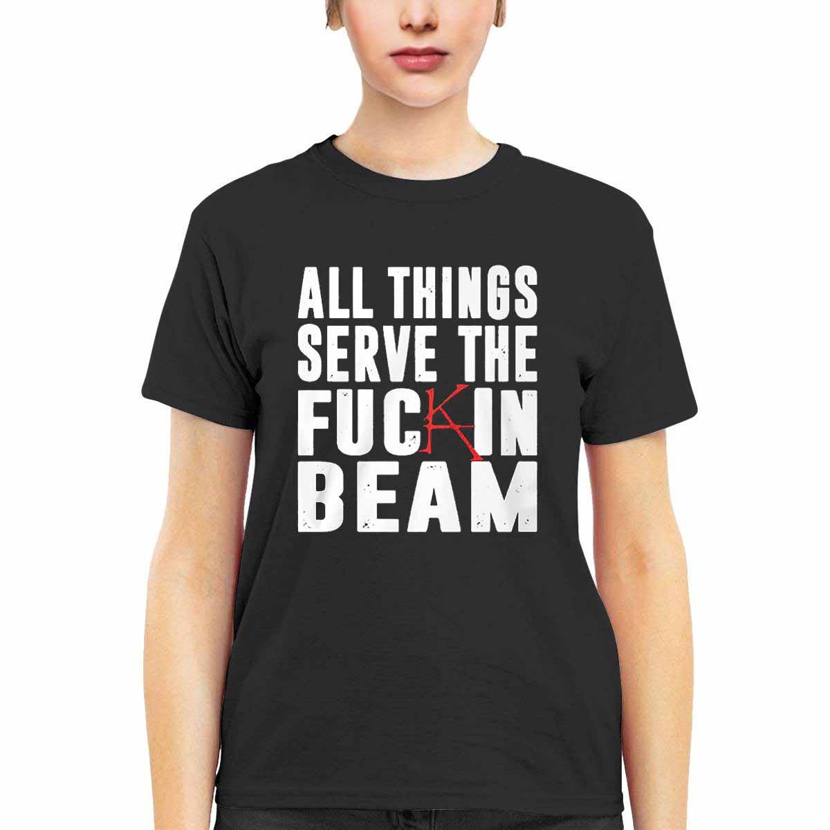Stephen King All Things Serve The Fckin Beam Shirt Stephen King All Things Serve The Fckin Beam Shirt
