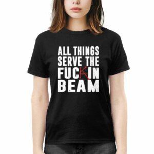 Stephen King All Things Serve The Fckin Beam Shirt 1 Stephen King All Things Serve The Fckin Beam Shirt