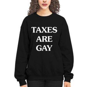 Taxes Are Gay Shirt 2 Taxes Are Gay Shirt