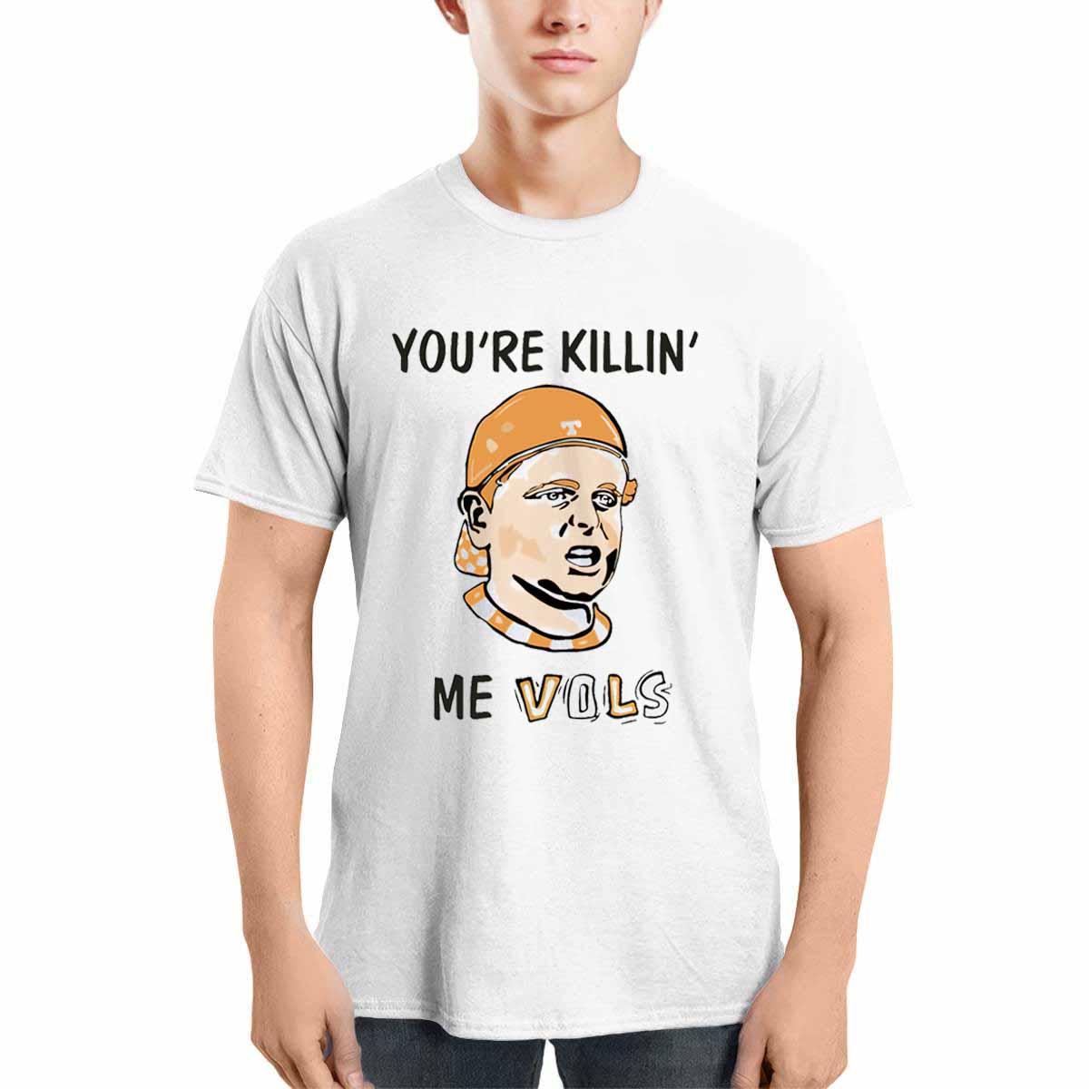 You're Killing Me Vols Shirt You're Killing Me Vols Shirt