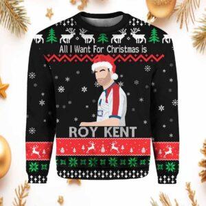 All I Want For Christmas Is Roy Kent Christmas Sweater All I Want For Christmas Is Roy Kent Christmas Sweater
