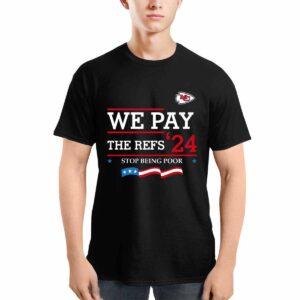 Chiefs We Pay The Refs 24 Stop Being Poor Shirt Chiefs We Pay The Refs 24 Stop Being Poor Shirt