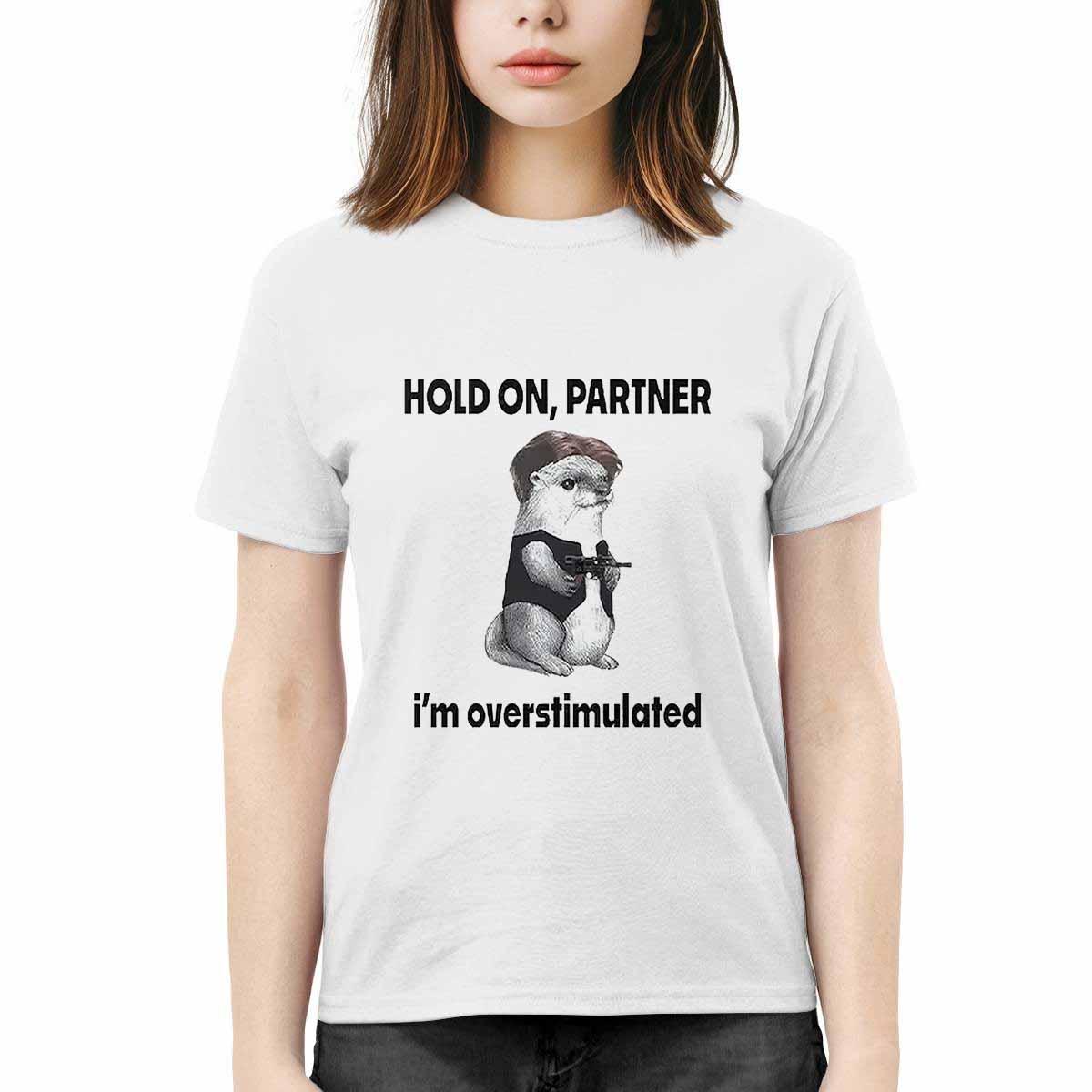 Connor Griffin Hold On Partner Im Overstimulated Shirt Connor Griffin Hold On Partner Im Overstimulated Shirt
