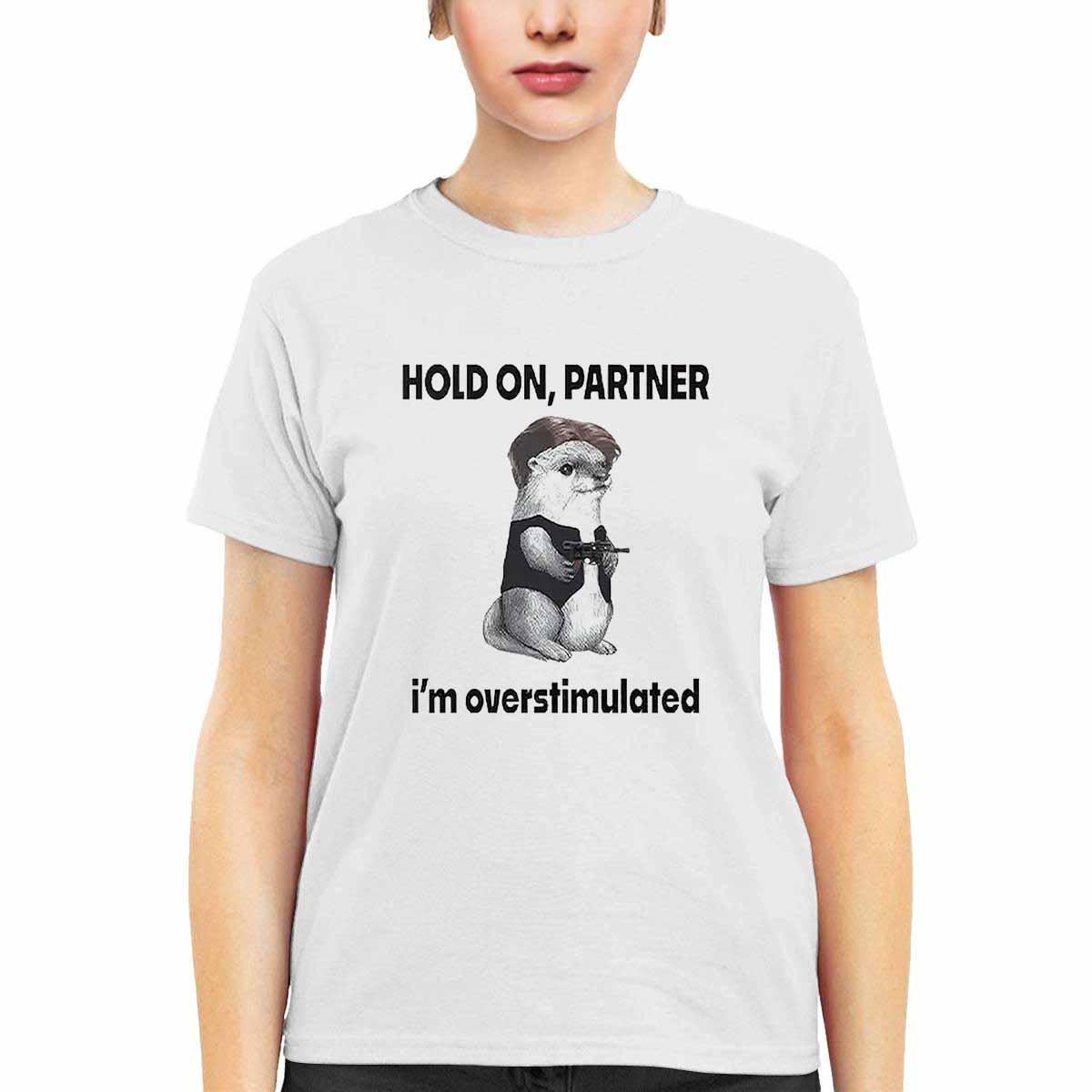 Connor Griffin Hold On Partner Im Overstimulated Shirt Connor Griffin Hold On Partner Im Overstimulated Shirt