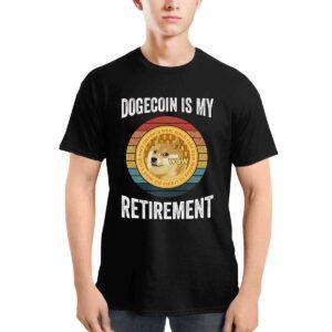 Dogecoin Is My Retirement Shirt