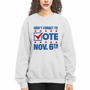 Don't Forget To Vote Nov 6th Shirt