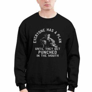 Everyone Has A Plan Until They Get Punched In The Mouth Mike Tyson Shirt