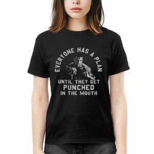 Everyone Has A Plan Until They Get Punched In The Mouth Mike Tyson Shirt