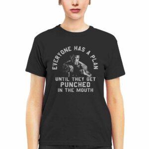 Everyone Has A Plan Until They Get Punched In The Mouth Mike Tyson Shirt