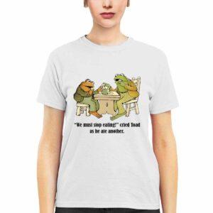 Frog And Toad We Must Stop Eating Shirt Frog And Toad We Must Stop Eating Shirt