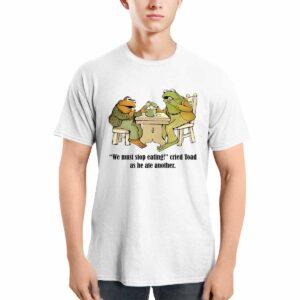 Frog And Toad We Must Stop Eating Shirt