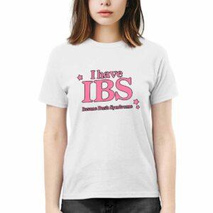 I Have IBS Insane Bush Syndrome Shirt