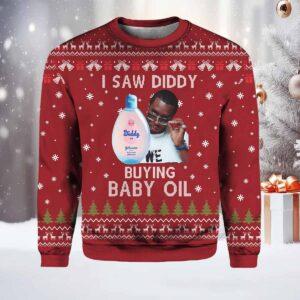 I Saw Diddy Buying Baby Oil Ugly Christmas Sweater I Saw Diddy Buying Baby Oil Ugly Christmas Sweater