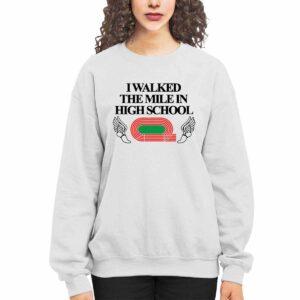 I Walked The Mile In High School Shirt 2 I Walked The Mile In High School Shirt5