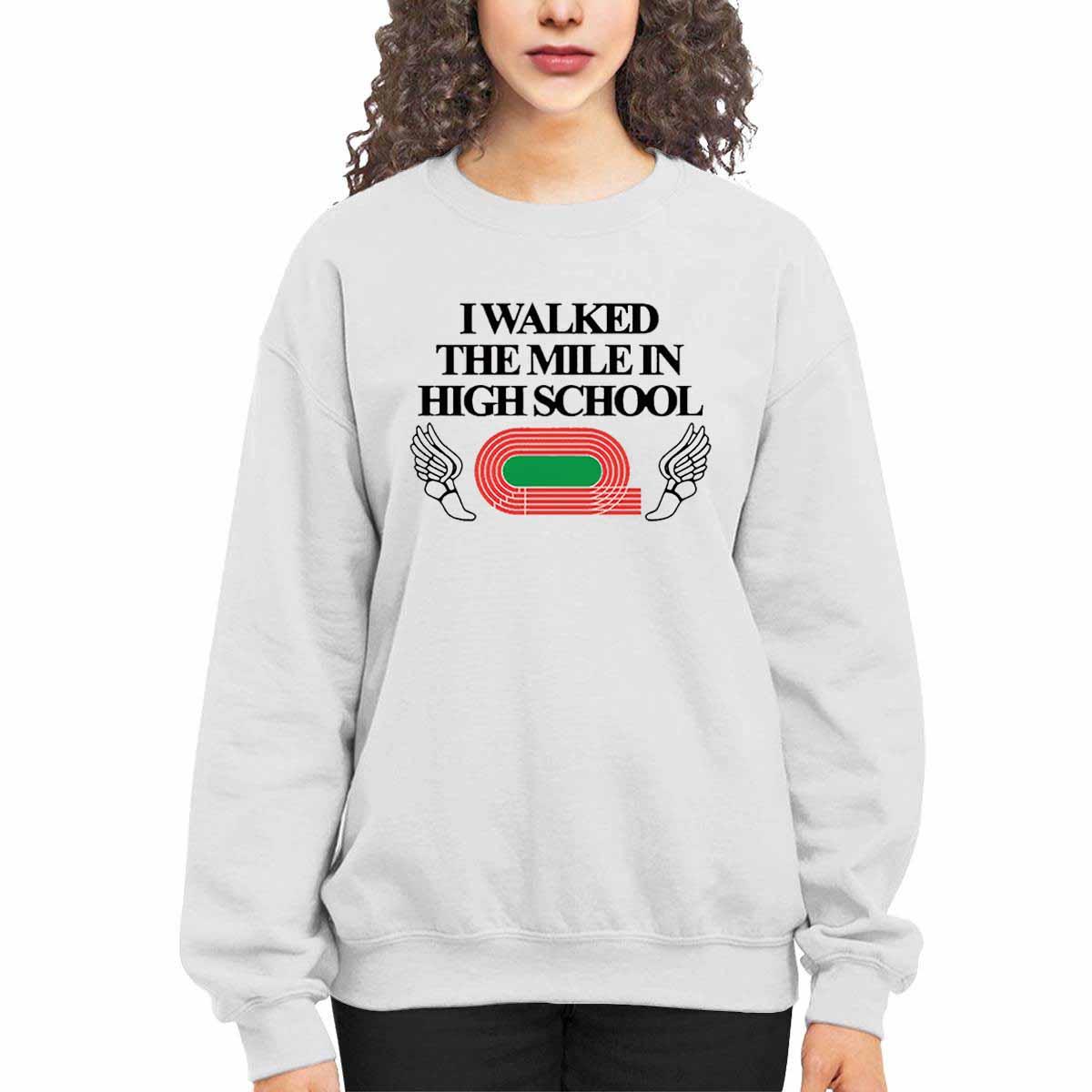 I Walked The Mile In High School Shirt I Walked The Mile In High School Shirt