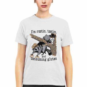 I’m Rootin Tootin And Consuming Gluten Shirt I’m Rootin Tootin And Consuming Gluten Shirt