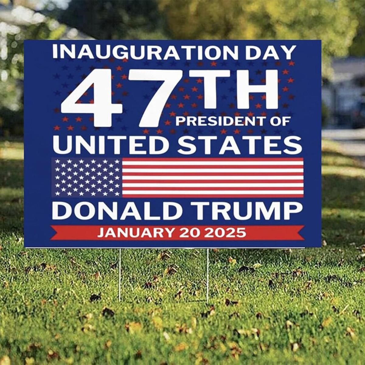 Inauguration Day 47th President Of United States Donald Trump January 20 2025 Yard Sign2 Inauguration Day 47th President Of United States Donald Trump January 20 2025 Yard Sign