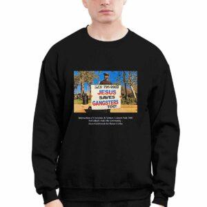 Jesus Saves Gangsters Too Intersection Of Crenshaw And Vernon Leimert Park 2003 Shirt47