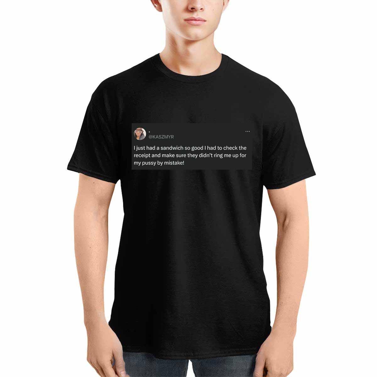 Kaszmyr I Just Had A Sandwich So Good I Had To Check The Receipt Shirt Kaszmyr I Just Had A Sandwich So Good I Had To Check The Receipt Shirt