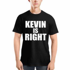 Kevin Is Right Shirt