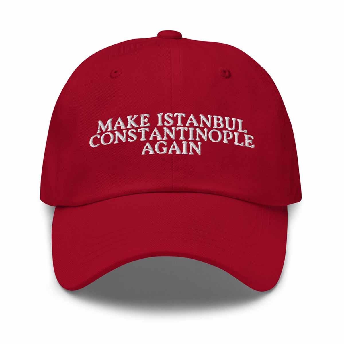 Make Istanbul Constantinople Again Hat Make Istanbul Constantinople Again Hat