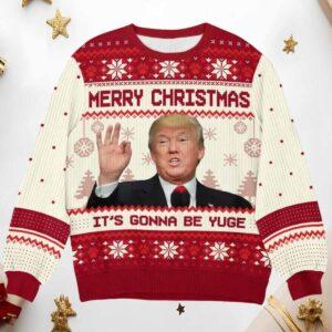 Merry Christmas It’s Gonna Be Yuge Ugly Christmas Sweater