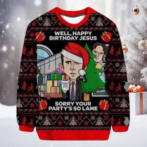 Michael Scott Well Happy Birthday Jesus Sorry Your Partys So Lame Ugly Sweater Michael Scott Well Happy Birthday Jesus Sorry Your Partys So Lame Ugly Sweater