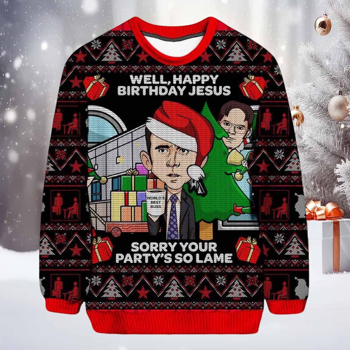 Michael Scott Well Happy Birthday Jesus Sorry Your Party’s So Lame Ugly Sweater Michael Scott Well Happy Birthday Jesus Sorry Your Partys So Lame Ugly Sweater