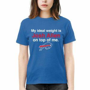My Ideal Weight Is Josh Allen On Top Of Me Bills Shirt 2 My Ideal Weight Is Josh Allen On Top Of Me Bills Shirt