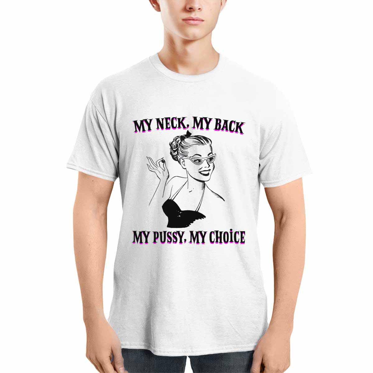 My Neck My Back My Pssy My Choice Shirt My Neck My Back My Pssy My Choice Shirt