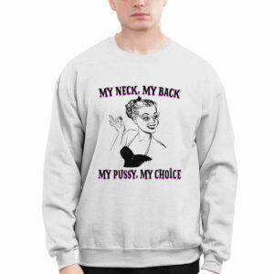 My Neck My Back My Pssy My Choice Shirt 2 My Neck My Back My Pssy My Choice Shirt